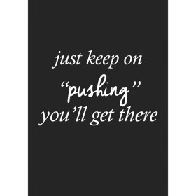 Just keep on pushing
