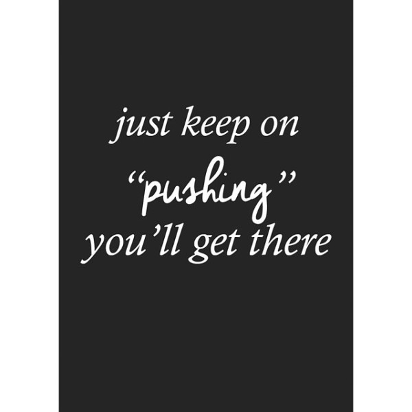 Just keep on pushing